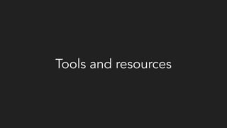 Tools and resources
 