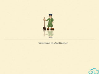 Welcome to ZooKeeper
 