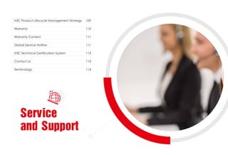 Service
and Support
H3C Product Lifecycle Management Strategy
Warranty
Warranty Content
Global Service Hotline
H3C Technical Certification System
Contact Us
Terminology
109
110
111
111
113
113
114
 