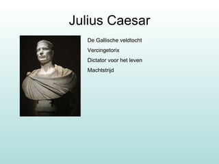 Julius Caesar De Gallische veldtocht Vercingetorix Dictator voor het leven Machtstrijd 