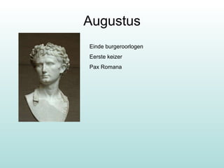 Augustus Einde burgeroorlogen Eerste keizer Pax Romana 