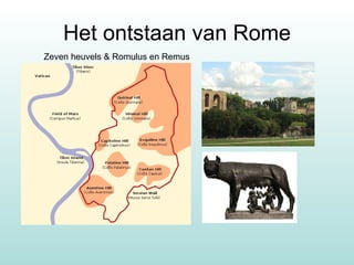 Het ontstaan van Rome Zeven heuvels & Romulus en Remus 