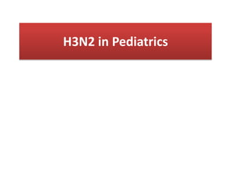 H3N2 in Pediatrics
 