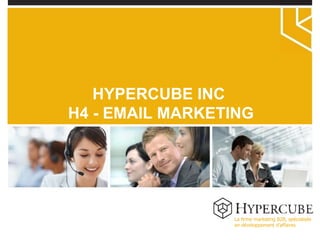 La firme marketing B2B, spécialisée en développement d’affaires HYPERCUBE INC  H4 - EMAIL MARKETING 