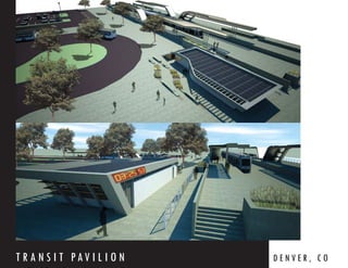 T R A N S I T PAV I L I O N   DENVER, CO
 