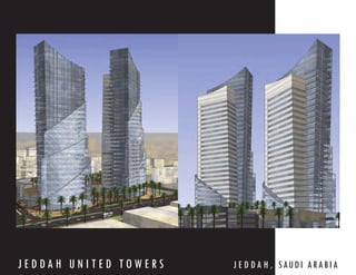 JEDDAH UNITED TOWERS   J E D D A H , S AU D I A R A B I A
 