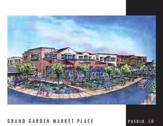 GRAND GARDEN MARKET PLACE   P U E B L O, C O
 