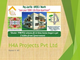 H4A Projects Pvt Ltd
Home 4 All
 