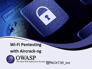 Wi-Fi Pentesting
with Aircrack-ng
@H4CKT3R_bot
 