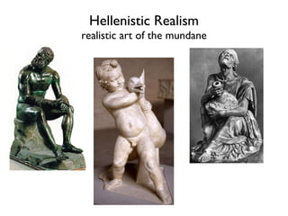 Hellenistic Realism realistic art of the mundane 