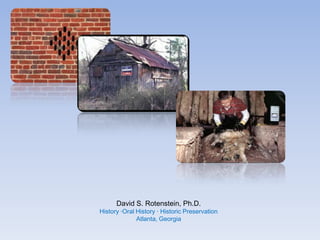David S. Rotenstein, Ph.D.
History ·Oral History · Historic Preservation
              Atlanta, Georgia
 
