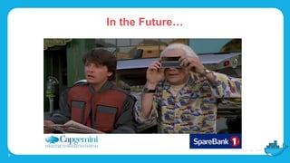 In the Future…
9
 