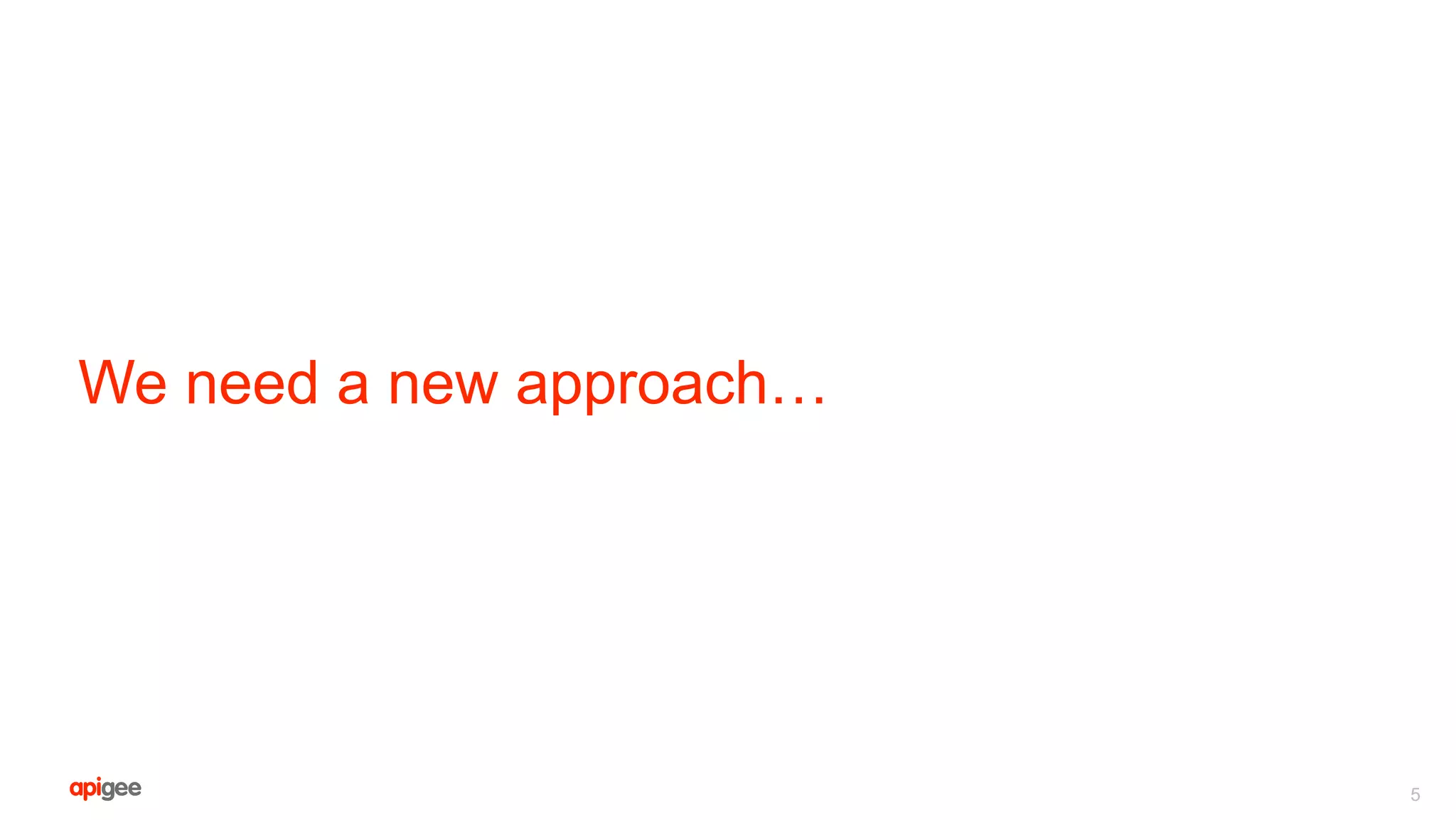 We need a new approach…
5
 