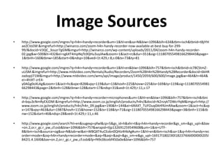 Image Sources
•   http://www.google.com/imgres?q=h4n+handy+recorder&um=1&hl=en&sa=N&biw=1096&bih=634&tbm=isch&tbnid=t8jIYH
    aeZCVsEM:&imgrefurl=http://winarco.com/zoom-h4n-handy-recorder-now-available-at-best-buy-for-299-
    99/&docid=V3QC_3ouzr7gGM&imgurl=http://winarco.com/wp-content/uploads/2011/04/zoom-h4n-handy-recorder-
    02.jpg&w=500&h=432&ei=sgkXT4mpNqTc0QHu3uyJAw&zoom=1&iact=rc&dur=351&sig=111807055498166298443&page=
    1&tbnh=160&tbnw=185&start=0&ndsp=10&ved=1t:429,r:8,s:0&tx=73&ty=81

•   http://www.google.com/imgres?q=h4n+handy+recorder&um=1&hl=en&biw=1096&bih=757&tbm=isch&tbnid=Jc78CStmZ-
    uUSM:&imgrefurl=http://www.mldvideo.com/Rentals/Audio/Recorders/Zoom%2BH4n%2BHandy%2BRecorder&docid=6kHR
    zadopjI71M&imgurl=http://www.mldvideo.com/wms/api/image/product/1450/2059/600/600/image.jpg&w=464&h=464&
    ei=4hIXT-zrE4-
    y0AGg0oXLAg&zoom=1&iact=hc&vpx=828&vpy=119&dur=13&hovh=225&hovw=225&tx=169&ty=119&sig=1118070554981
    66298443&page=2&tbnh=128&tbnw=128&start=17&ndsp=31&ved=1t:429,r:11,s:17

•   http://www.google.com/imgres?q=h4n+handy+recorder+microphones&um=1&hl=en&biw=1096&bih=757&tbm=isch&tbni
    d=bqu3cNmRyEXJDM:&imgrefurl=http://www.zoom.co.jp/english/products/h4n/&docid=N2nzykTDWcrYqM&imgurl=http://
    www.zoom.co.jp/english/products/h4n/h4n_09.jpg&w=190&h=144&ei=6RAXT_TUFOuq0AHf4JmRAw&zoom=1&iact=hc&vp
    x=147&vpy=463&dur=1987&hovh=115&hovw=152&tx=118&ty=71&sig=111807055498166298443&page=3&tbnh=115&tb
    nw=152&start=46&ndsp=28&ved=1t:429,r:11,s:46

•   http://www.google.com/search?hl=en&sugexp=pfwl&cp=5&gs_id=h&xhr=t&q=h4n+handy+recorder&gs_sm=&gs_upl=&bav
    =on.2,or.r_gc.r_pw.,cf.osb&biw=1096&bih=757&wrapid=tljp132691259549608&um=1&ie=UTF-
    8&tbm=isch&source=og&sa=N&tab=wi&ei=WBQXT4uCEobn0QHIz4HkAg#um=1&hl=en&tbm=isch&sa=1&q=h4n+handy+rec
    order+mode+&oq=h4n+handy+recorder+mode+&aq=f&aqi=&aql=&gs_sm=e&gs_upl=16917l18023l0l18237l6l6l0l0l0l0l205l
    842l1.4.1l6l0&bav=on.2,or.r_gc.r_pw.,cf.osb&fp=f49c06cebf450a0e&biw=1096&bih=757
 