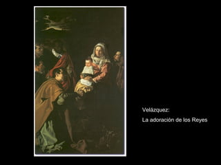 Velázquez:
La adoración de los Reyes
 