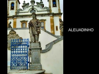 ALEIJADINHO
 
