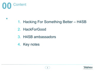 2
Content
00
. 1. Hacking For Something Better C H4SB
2. HackForGood
3. H4SB ambassadors
4. Key notes
 