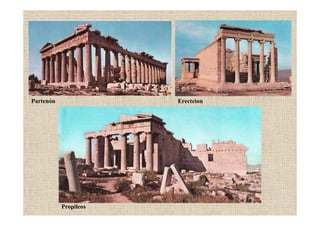 Partenón Erecteion
Propileos
 