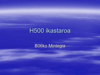 H500 ikastaroa
B06ko Mintegia
 