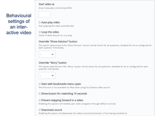 Behavioural
settings of
an inter-
active video
 