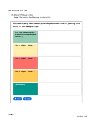 H5P Structure Strip Tool
Page 4 of 7
John Allan 2022
19. Click on the Save button
Note: The activity should appear similar to this.
 