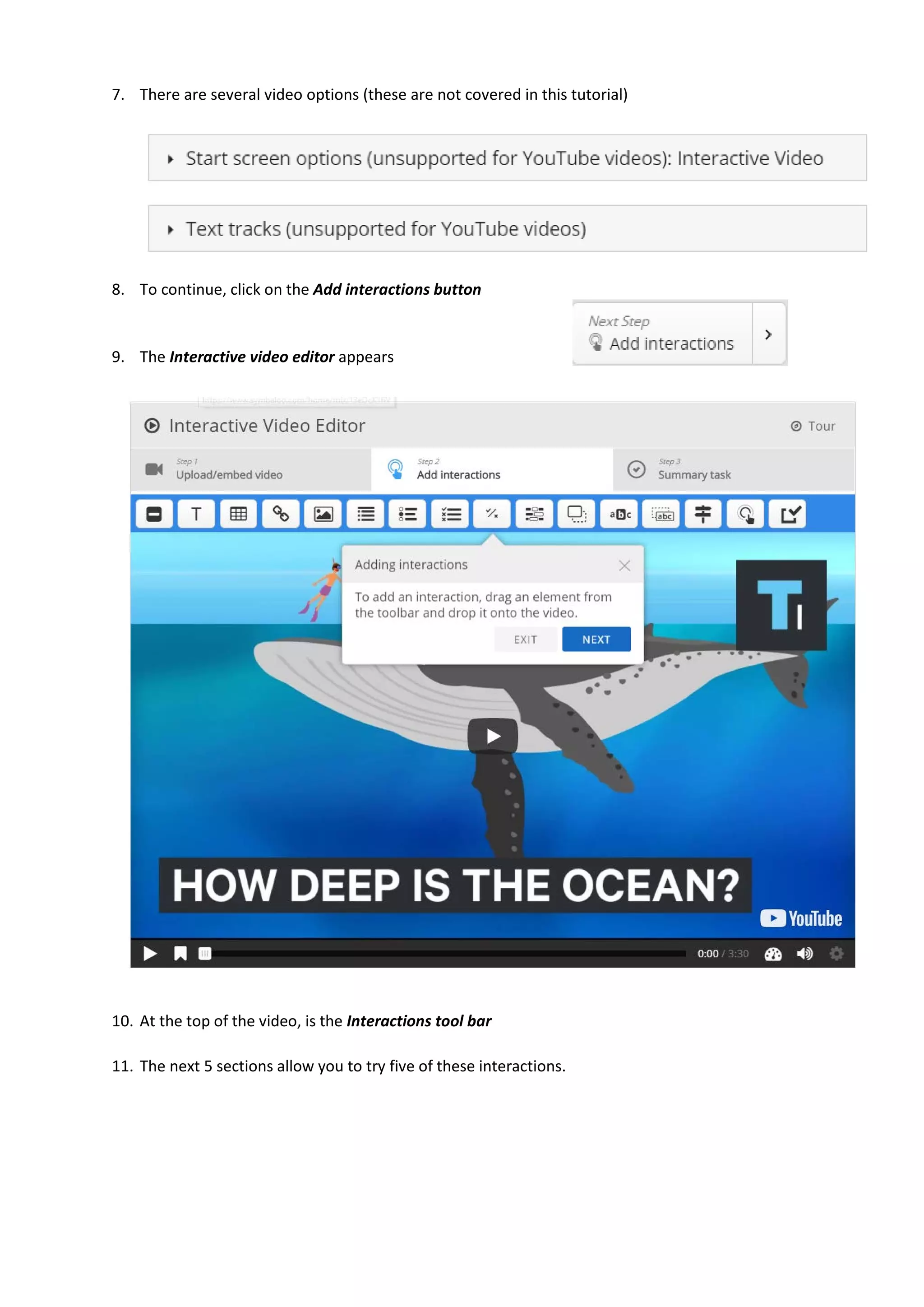 7. There are several video options (these are not covered in this tutorial)
8. To continue, click on the Add interactions button
9. The Interactive video editor appears
10. At the top of the video, is the Interactions tool bar
11. The next 5 sections allow you to try five of these interactions.
 