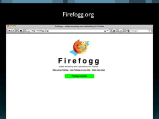 Firefogg.org
 