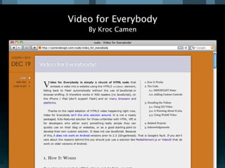 Video for Everybody
    By Kroc Camen
 