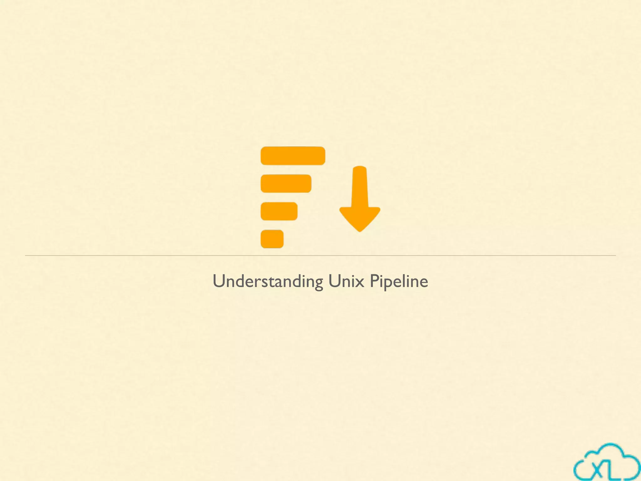 Understanding Unix Pipeline
 