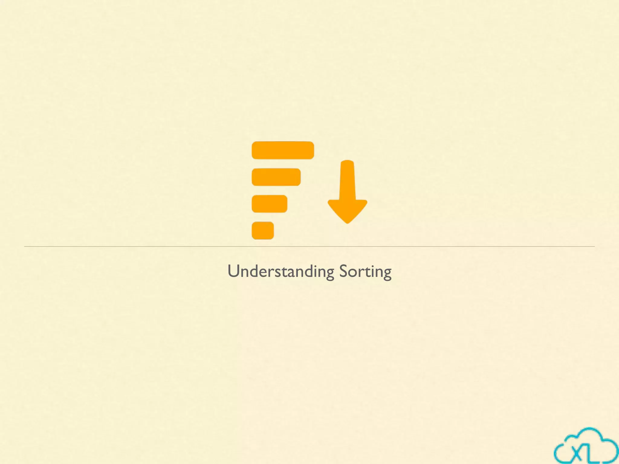 Understanding Sorting
 