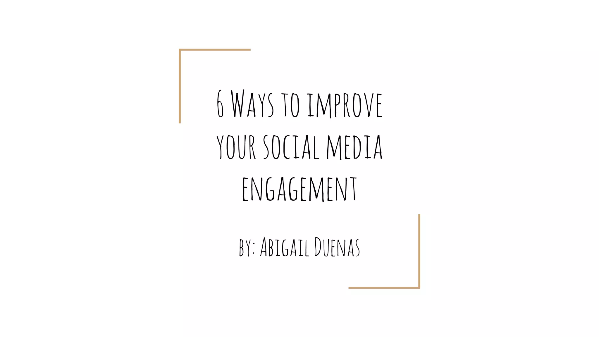 6 Ways to Improve Your Social Media Engagement | PPTX