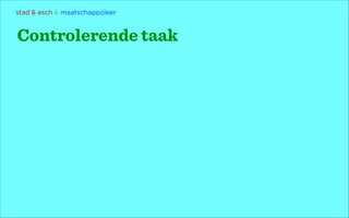 stad & esch & maatschappijleer

Controlerende taak

 