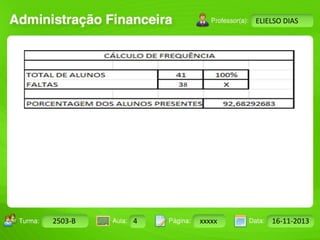 Turma: 2503-B Aula: 10 Pág: 10 a 17 Data: 18-jan-12 
2503-B 4 xxxxx 16-11-2013 
Instrutor: Ricardo Paladini Matos 
ELIELSO DIAS 
 