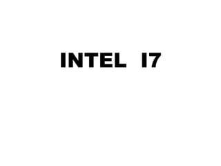 INTEL  I7 