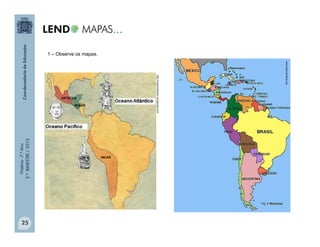 História-7.ºAno
2.ºBIMESTRE/2013
25
1 – Observe os mapas.
ASTECAS
INCAS
MAIAS
www.ptax.dyndns.org
http://mapcollection.wordpress.com
 