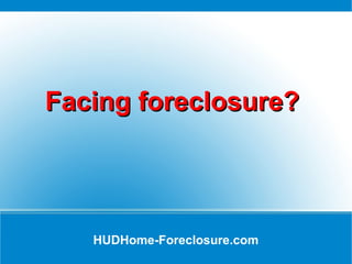 HUDHome-Foreclosure.com Facing foreclosure?  