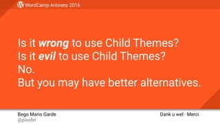 Do you really need a Child Theme?