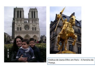 Estátua de Joana D’Arc em Paris – A heroína da
França.
 