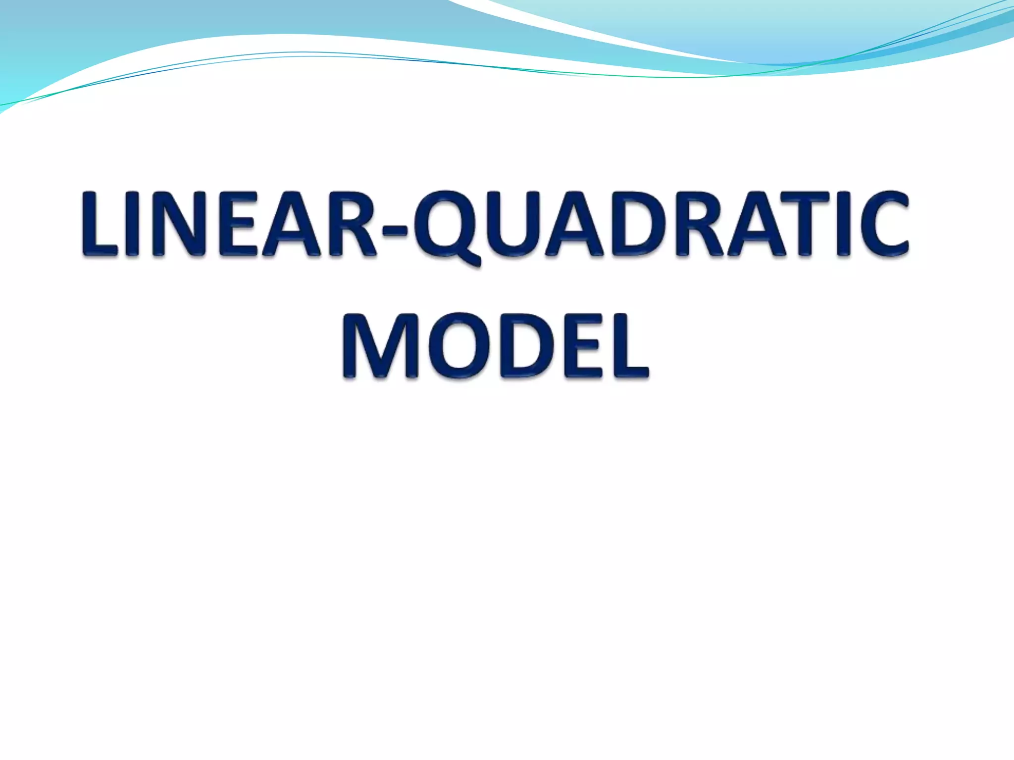 Linear quadratic model ppt | PPTX | Cancer | Diseases and Conditions
