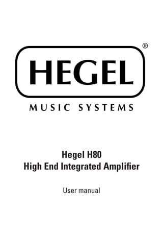 Hegel H80
High End Integrated Amplifier
User manual
 