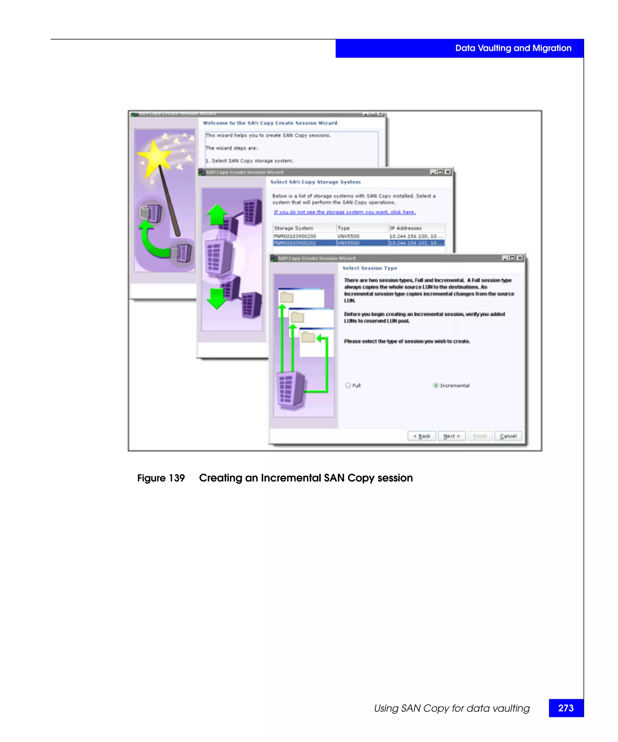 Data Vaulting and Migration




Figure 139   Creating an Incremental SAN Copy session




                                             Using SAN Copy for data vaulting       273
 