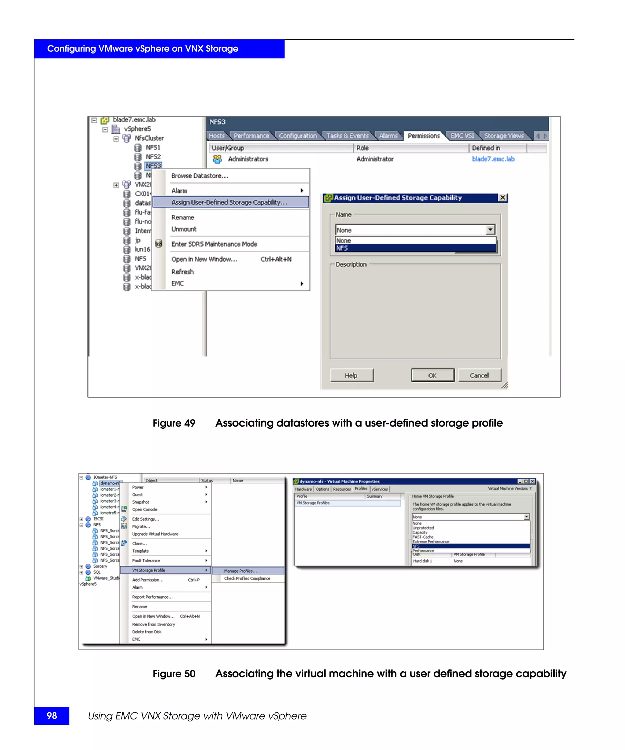 Configuring VMware vSphere on VNX Storage




                      Figure 49     Associating datastores with a user-defined storage profile




                      Figure 50     Associating the virtual machine with a user defined storage capability



98      Using EMC VNX Storage with VMware vSphere
 