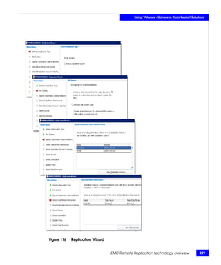 Using VMware vSphere in Data Restart Solutions




Figure 116   Replication Wizard


                                  EMC Remote Replication technology overview            229
 