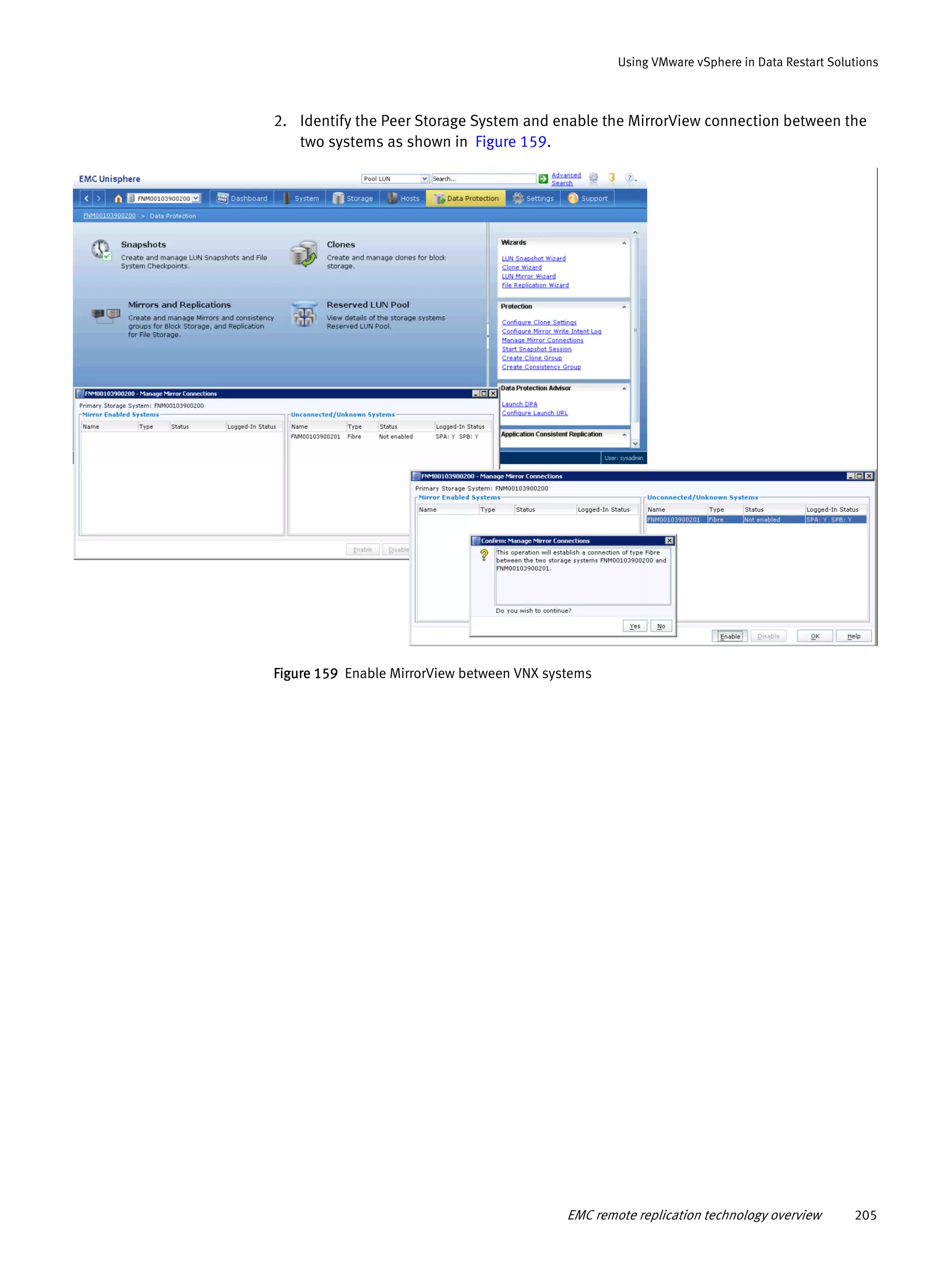 EMC remote replication technology overview 205
Using VMware vSphere in Data Restart Solutions
2. Identify the Peer Storage System and enable the MirrorView connection between the
two systems as shown in Figure 159.
Figure 159 Enable MirrorView between VNX systems
 