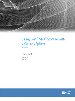 Using EMC VNX Storage with
VMware vSphere
Version 4.0
TechBook
P/N H8229
REV 05
® ®
 