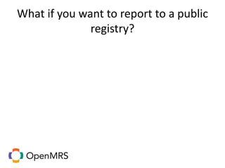 What if you want to report to a public
registry?
 
