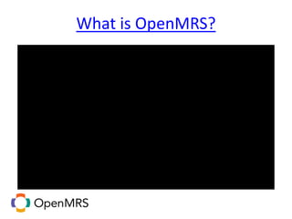 What is OpenMRS?
 