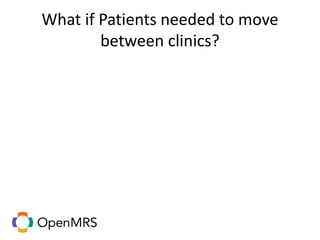 What if Patients needed to move
between clinics?
 